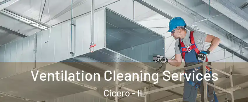  Ventilation Cleaning Services Cicero - IL